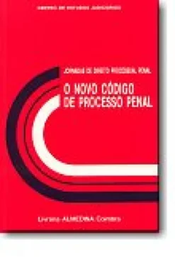 O Novo Código de Processo Penal - I Jornadas de Direito Processual Penal