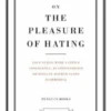 On The Pleasure Of Hating