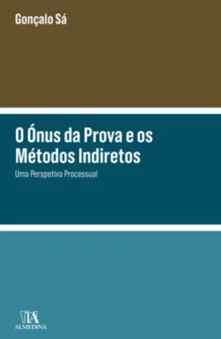 O Ónus da Prova e os Métodos Indiretos - Uma Perspetiva Processual