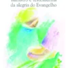 O Padre, Ministro e Testemunha da Alegria do Evangelho