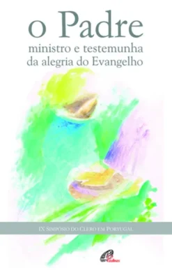 O Padre, Ministro e Testemunha da Alegria do Evangelho