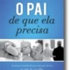 O Pai de Que Ela Precisa