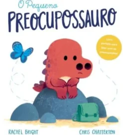 O Pequeno Preocupossauro