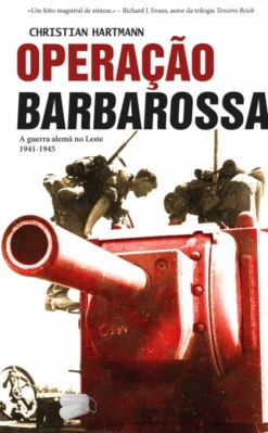 Operação Barbarossa - A guerra alemã no Leste, 1941-1945