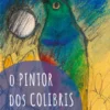 O Pintor dos Colibris