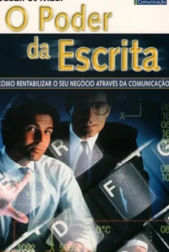 O Poder da Escrita - Como Rentabilizar o Seu Negócio Através da Comunicação