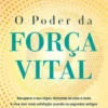 O Poder da Força Vital
