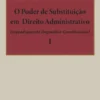 O Poder de Substituição em Direito Administrativo - 2 Vols.