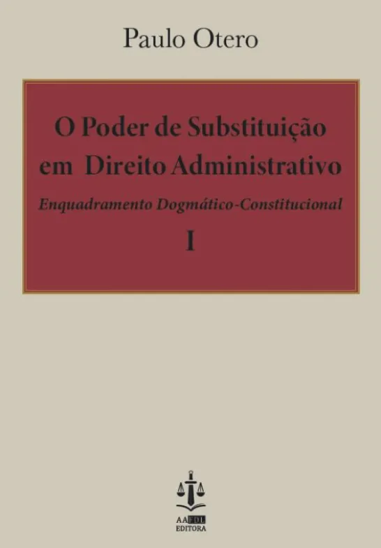 O Poder de Substituição em Direito Administrativo - 2 Vols.