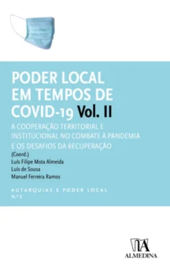 O Poder Local em Tempos de Covid-19 Vol. II - A Cooperação Territorial e Institucional no Combate à Pandemia e os Desafios da Recuperação