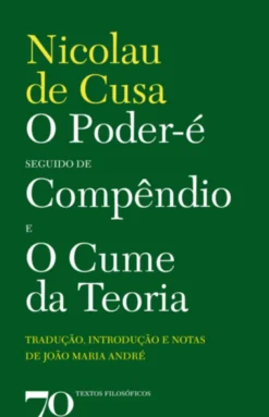 O Poder-é Seguido de Compêndio e O Cume da Teoria