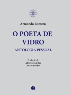 O Poeta de Vidro - Antologia Pessoal