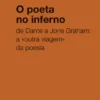 O Poeta no Inferno - De Dante a Jorie Graham: a «Outra Viagem» da Poesia