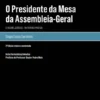 O Presidente da Mesa da Assembleia-Geral: o regime jurídico - da teoria à prática - 2ª Edição