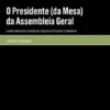 O Presidente (da Mesa) da Assembleia Geral - A Problemática da Cessação das Funções do Presidente Permanente