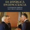 O Presidente da República em Democracia - Comandante Supremo das Forças Armadas