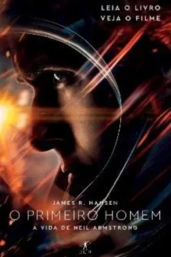 O Primeiro Homem - A Vida de Neil Armstrong