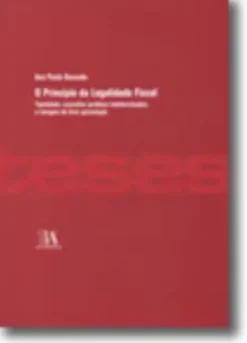 O Princípio da Legalidade Fiscal - Tipicidade, conceitos jurídicos indeterminados e margem de livre apreciação