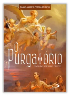 O Purgatório - Fogo do Amor de Cristo