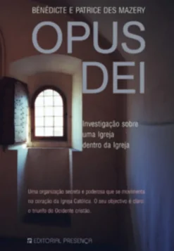 Opus Dei - Investigação Sobre uma Igreja Dentro da Igreja