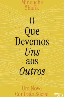 O Que Devemos Uns aos Outros - Um Novo Contrato Social
