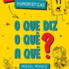 O Que Diz o Quê a Quê?