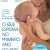 O Que Esperar no Primeiro Ano do Bebé