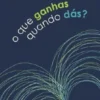 O que ganhas quando dás?