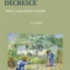 O Que Não Cresce, Decresce - Amor, Casamento e Família