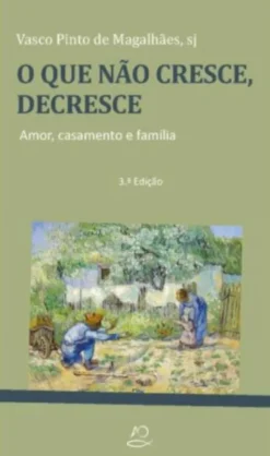 O Que Não Cresce, Decresce - Amor, Casamento e Família