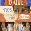 O que nos Torna Humanos