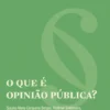 O Que é Opinião Pública?