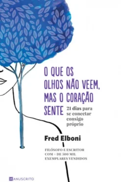 O Que os Olhos Não Veem, Mas o Coração Sente