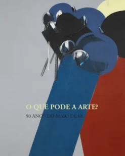 O Que Pode a Arte? - 50 anos do Maio de 68