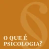 O Que é Psicologia?