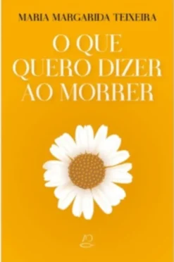 O que Quero Dizer ao Morrer
