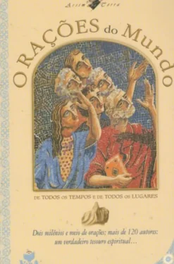 Orações do Mundo - De Todos os Tempos e de Todos os Lugares