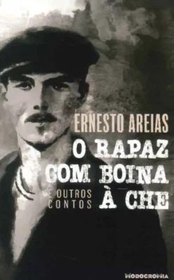 O Rapaz com Boina à Che e outros Contos