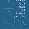 O Rapaz Que Não Se Tinha Quieto