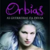 ORBIAS ? As Guerreiras da Deusa
