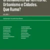 Ordenamento do território, urbanismo e cidades. Que rumo? Volume I