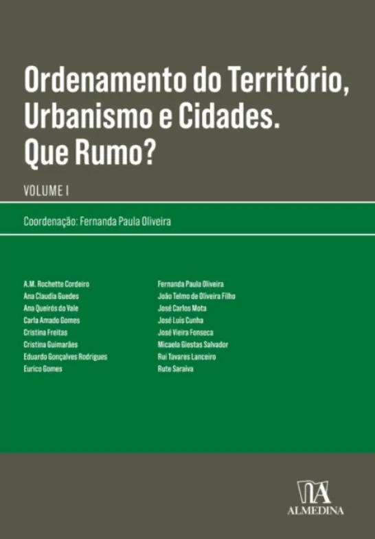 Ordenamento do território, urbanismo e cidades. Que rumo? Volume I