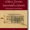 O Real Teatro de Salvaterra de Magos: a reconstrução de uma memória
