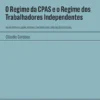 O Regime da CPAS e o Regime dos Trabalhadores Independentes - Notas Práticas sobre Sistemas Contributivos e Prestações Diferidas
