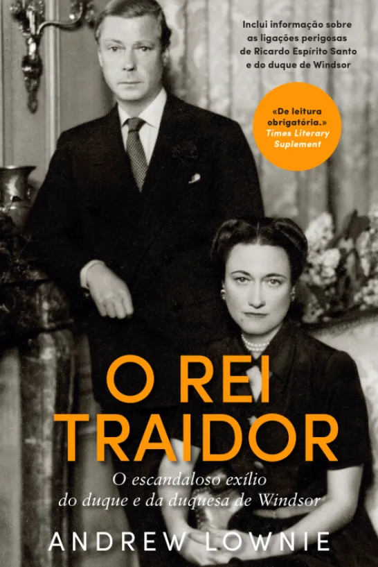O Rei Traidor - O Escandaloso Exílio do Duque e da Duquesa de Windsor