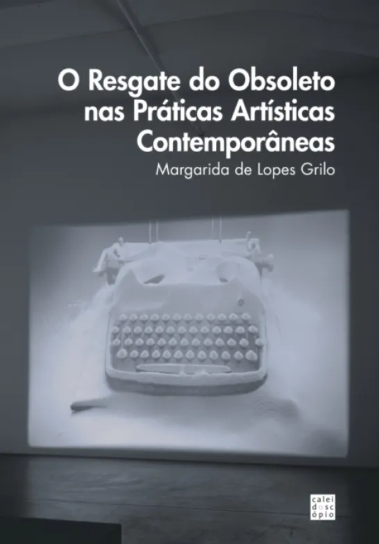 O Resgate do Obsoleto nas Práticas Artísticas Contemporâneas