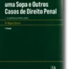 O Risco de Comer uma Sopa e Outros Casos de Direito Penal. I - Elementos da Parte Geral