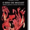 O Riso de Mozart - Música Pintura Cinema Literatura