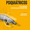 Ornitorrincos Psiquiátricos - Casos Bicudos e Outros Dilemas Diagnósticos