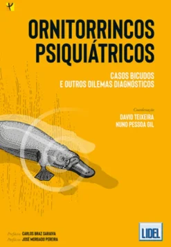 Ornitorrincos Psiquiátricos - Casos Bicudos e Outros Dilemas Diagnósticos